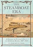 The Steamboat Era: A History of Fulton's Folly on American Rivers, 1807-1860