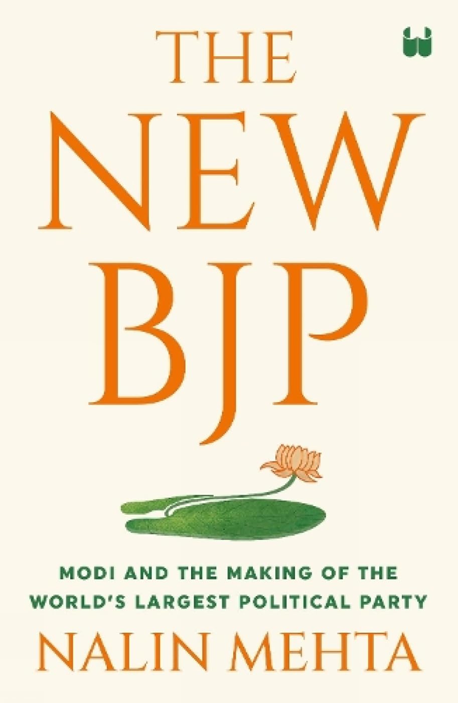 - The New BJP: Modi and the Making of the World's Largest Political Party: The Remaking of the World's Largest Political Party