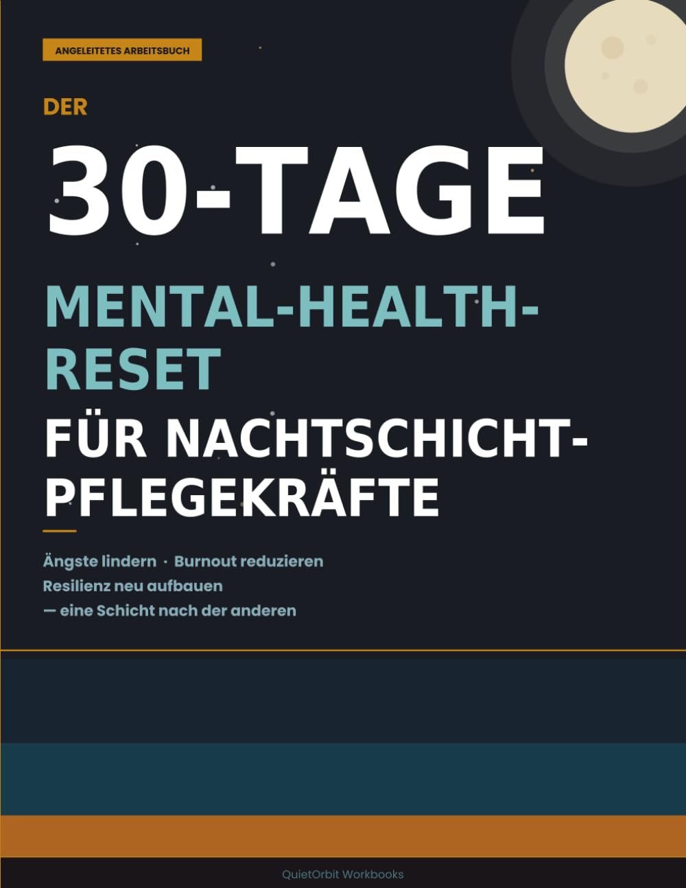 Der 30-Tage-Mental-Health-Reset für Nachtschicht-Pflegekräfte: Arbeitsbuch gegen Ängste • Burnout-Journal • Anti-Stress-Leitfaden