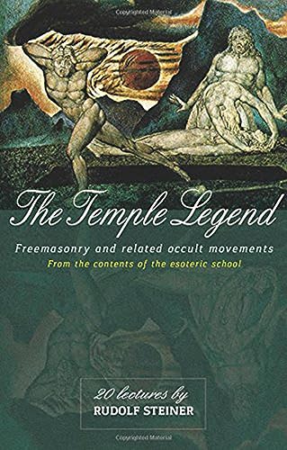 The Temple Legend: Freemasonry and Related Occult Movements: From the Contents of the Esoteric School (CW 93)