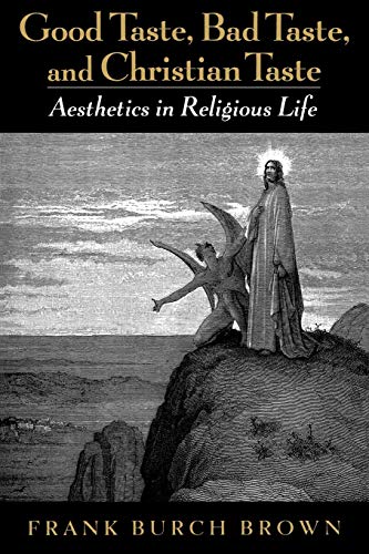  Good Taste, Bad Taste, and Christian Taste: Aesthetics in Religious Life Livre PDF Gratuit