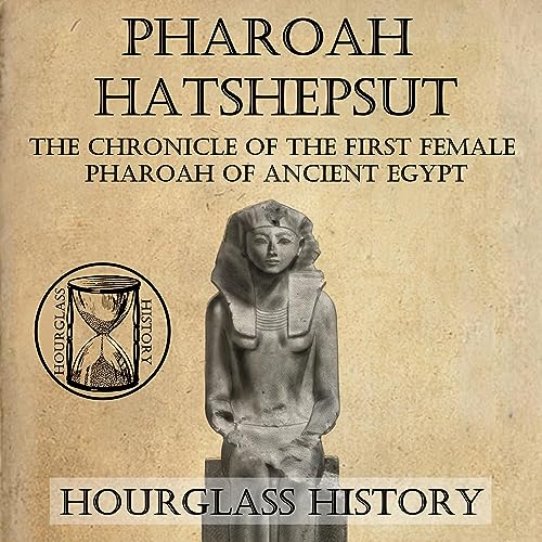 Pharaoh Hatshepsut [Written by Hourglass History, Benedict Harper] episode artwork
