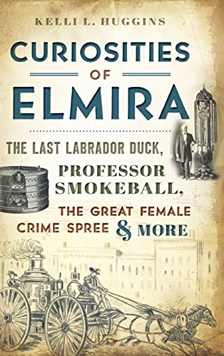 Curiosities of Elmira: The Last Labrador Duck, Professor Smokeball, the Great Female Crime Spree & More