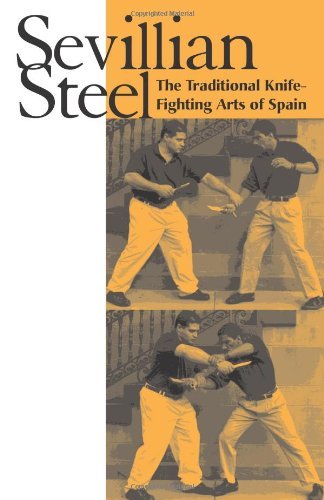 Sevillian Steel: The Traditional Knife-Fighting Arts of Spain Paperback โ January 1, 1999