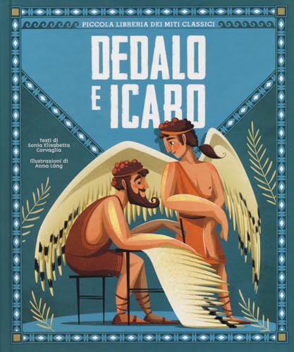  Dedalo e Icaro. Piccola libreria dei miti classici. Ediz. a colori