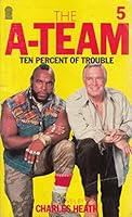 Ten Percent of Trouble (The A-Team, #5) 0440100372 Book Cover