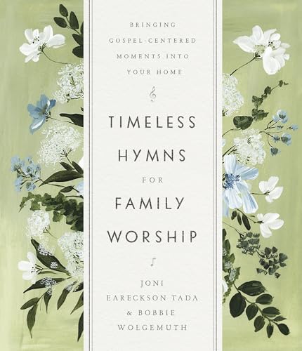 Timeless Hymns for Family Worship: Bringing...