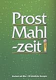  Prost Mahlzeit! Kochen mit Bier 99 Rezepte