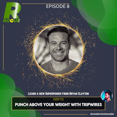 How to Punch Above Your Weight with Tripwires with Bryan Clayton
