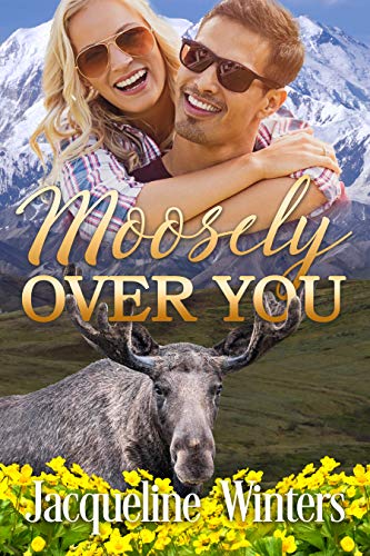 Moosely Over You: A Small Town Contemporary Romance (A Sunset Ridge Sweet Romance Book 6)