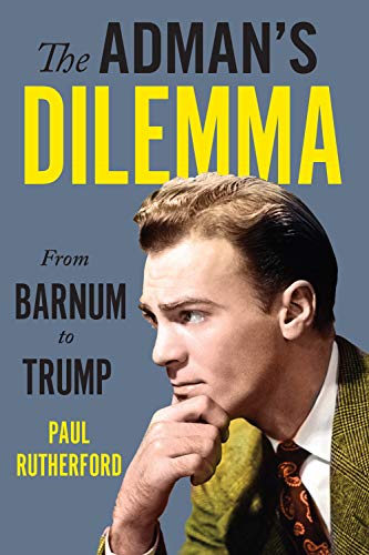 The Adman’s Dilemma: From Barnum to Trump (English Edition) livre En ligne