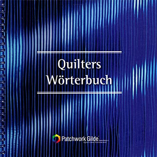 Quilters Wörterbuch: Fachwörterbuch für das Patchwork- und Quilt-Kunsthandwerk. Dt. /Engl.