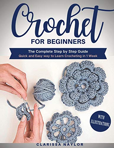 Crochet for Beginners: The Complete Step by Step Guide with illus...