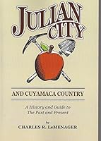 Julian City and Cuyamaca Country: A History and Guide 0961110252 Book Cover
