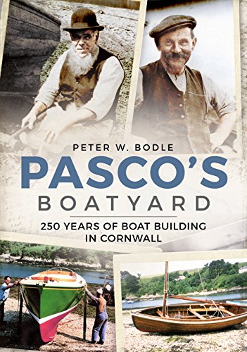 Pasco's Boatyard: 250 Years of Boatbuilding in Cornwall