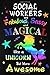 Social Workers are Fabulous, Sassy and Magical like a Unicorn but more Awesome: Blank lined Journal / Notebook as Funny Social Worker Gifts for Appreciation.
