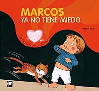 Marcos Ya No Tiene Miedo (Cuentos Para Sentir / Stories to Feel) 8434828030 Book Cover