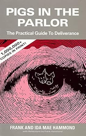 Pigs in the Parlor: A Practical Guide to Deliverance