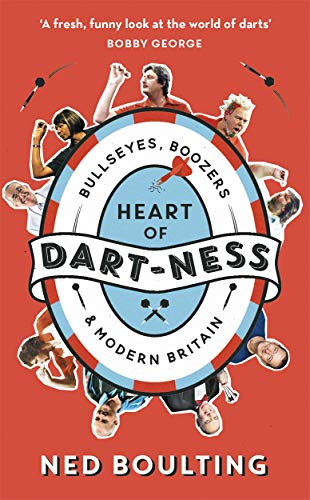 Heart of Dart-ness: Bullseyes, Boozers and Modern