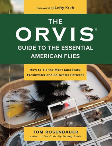 Orvis Guide to the Essential American Flies: How to Tie the Most Successful Freshwater and Saltwater Patterns