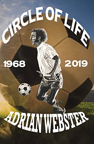 Circle of Life 1968-2019: A Life, A Career, A Passion from Former Seattle Sounders Team Captain