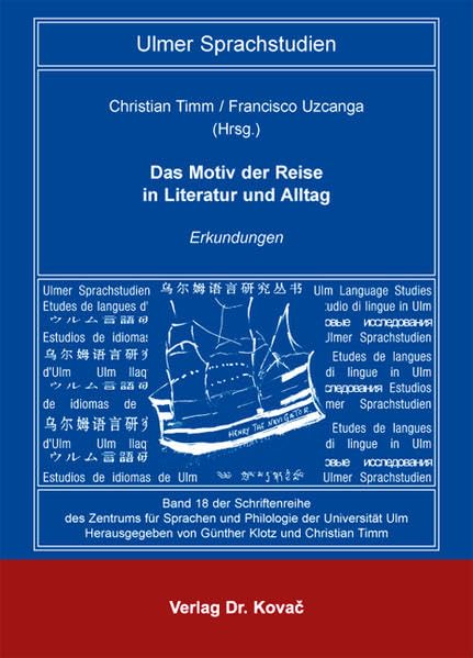 Das Motiv der Reise in Literatur und Alltag: Erkundungen (Schriftenreihe Ulmer Sprachstudien)