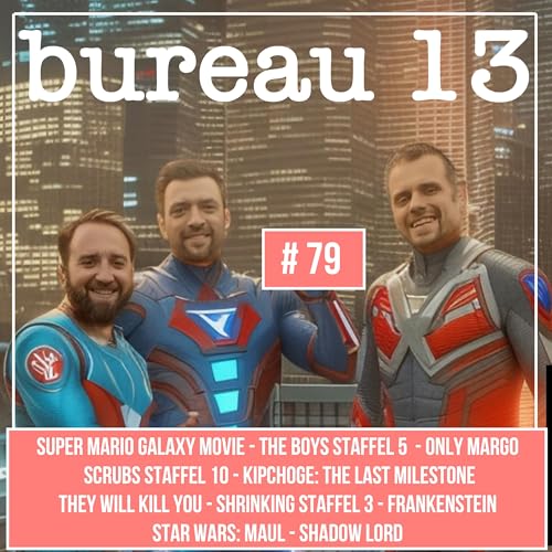 bureau13 #79 - The Boys Staffel 5, Super Mario Galaxy Movie, Scrubs S10, They will kill you, Shrinking S3, Star Wars: Maul - Shadow Lord, Only Margo, Frankenstein, Kipchoge: Last Milestone