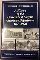 The first hundred years: A history of the University of Arizona Chemistry Department, 1891-1990 097075650X Book Cover