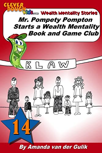 Mr. Pompety Pompton starts a Wealth Mentality Book and Game Club (CleverDough Kids Wealth Mentality Stories)