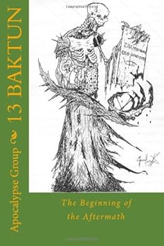 13 Baktun : The Beginning of the Aftermath