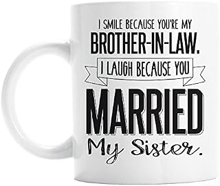 Funny Brother in Law Mug I Smile Because You're My Brother In Law I Laugh Because You Married My Sister Gifts for Brother in Law