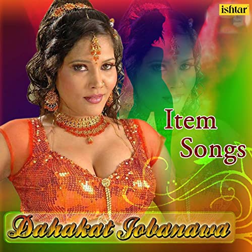 Bhojpuri Item Songs - Dahakat Jobanawa de VARIOUS ARTISTS en Amazon