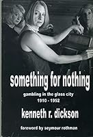 Something for Nothing: Gambling in the Glass City 1910-1952 0978858859 Book Cover