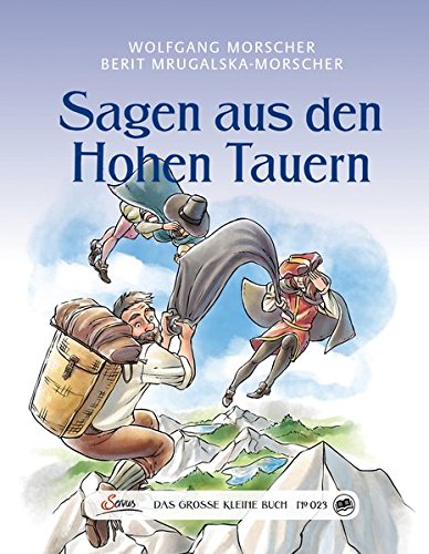 Das große kleine Buch: Sagen aus den Hohen Tauern Das große kleine Buch: Sagen aus den Hohen Tauern