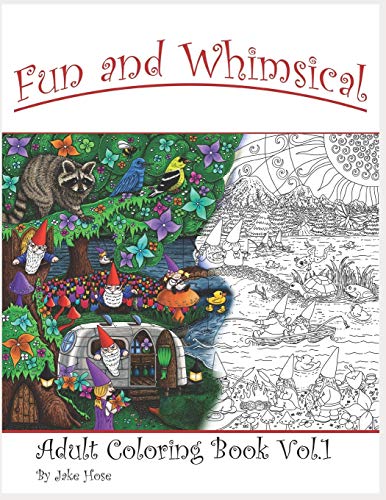 Fun and Whimsical Vol 1 Adult Coloring Book by Jake Hose: Relax with this Unique Adult Coloring Book filled with Fun and Whimsical Artworks of ... Fantastical Imagery by Artist Jake Hose.