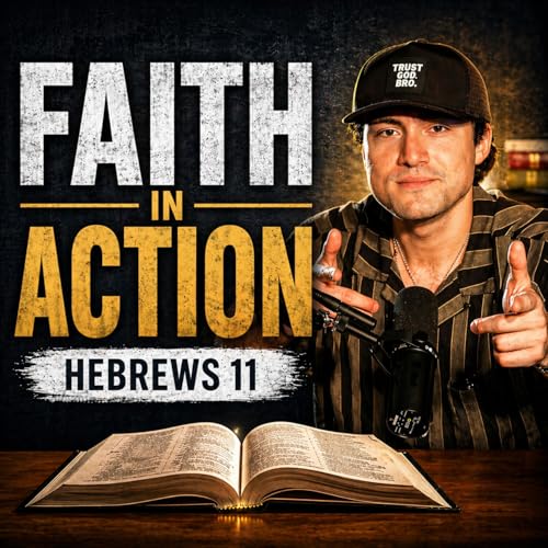 FAITH IN ACTION: HEBREWS 11