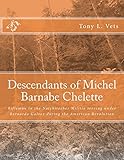Descendants of Michel Barnabe Chelette: Rifleman in the Natchitoches Militia serving under Bernardo Galvez during the American Revolution