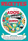  RECETTES POUR ADOS CUISINE DU MONDE: 30 RECETTES SIMPLES ET FACILES POUR JEUNES CHEFS