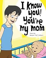 I Know You, You're My Mom! 1533101256 Book Cover