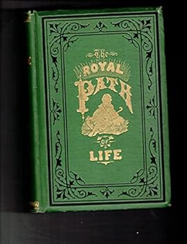 The Royal Path of Life: Aims and Aids to Success and Happiness