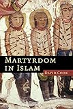 Martyrdom in Islam (Themes in Islamic History, Band 4)