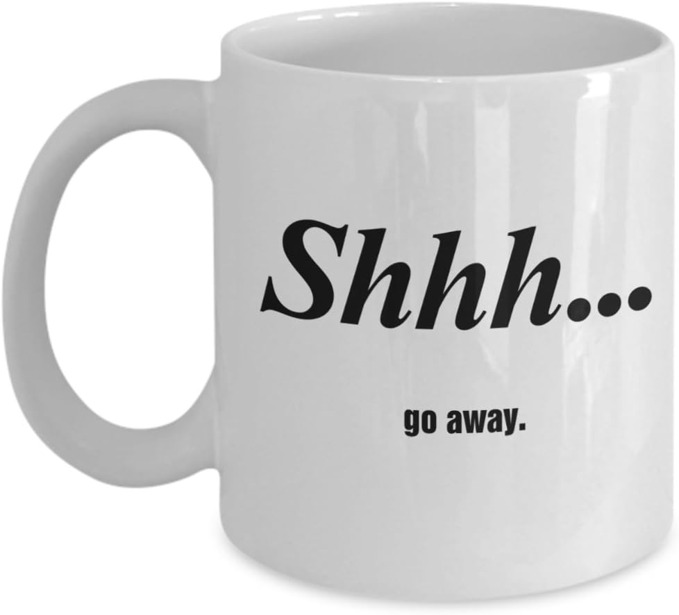 Funny. Shhh... go away. - 11 OZ Coffee Mug - Mr. Grumpy, I Hate Mornings - Another Original Mix