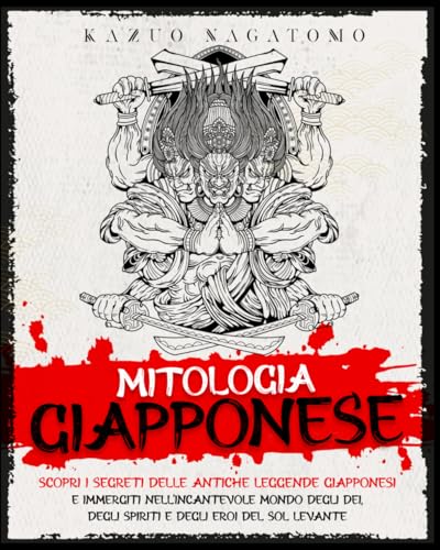 Mitologia giapponese: Scopri i segreti delle antiche leggende giapponesi e immergiti nell’incantevole mondo degli dei, degli spiriti e degli eroi del Sol Levante