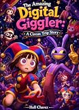 The Amazing Digital Giggler: A Circus Trip Story