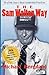 The Sam Walton Way: 50 of Mr. Sam's Best Leadership Practices