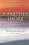 A Farther Shore: How Near-Death and Other Extraordinary Experiences Can Change Ordinary Lives