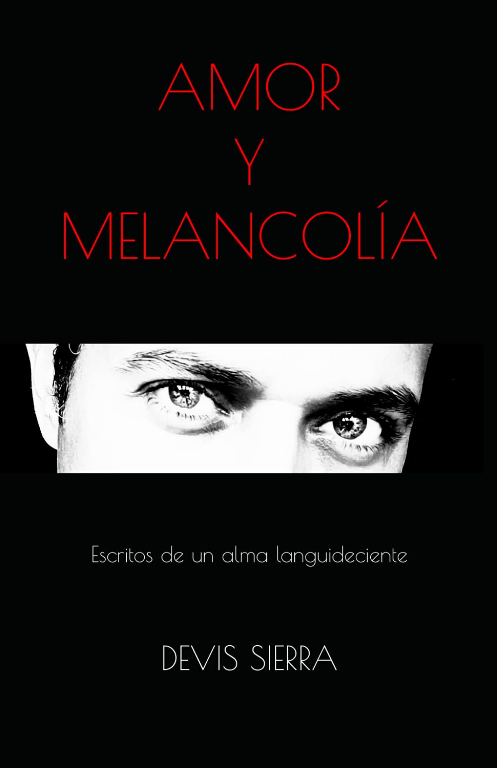 AMOR Y MELANCOLÍA: Escritos de un alma languideciente