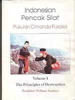 Indonesian Pencak Silat, Pukulan Cimande Pusaka: The Principles of Destruction 0965284158 Book Cover