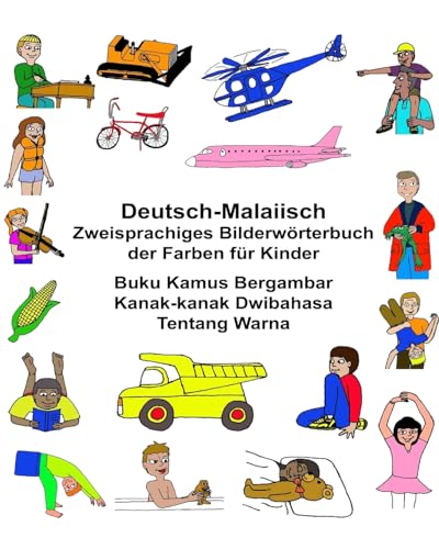 Deutsch-Malaiisch Zweisprachiges Bilderwörterbuch der Farben für Kinder Buku Kamus Bergambar Kanak-kanak Dwibahasa Tentang Warna (FreeBilingualBooks.com) (German Edition)