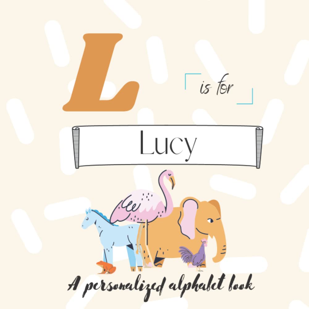 L is for Lucy: A Custom Alphabet Book Personalized With Your Name